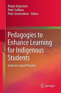 E-Book (pdf) Pedagogies to Enhance Learning for Indigenous Students von Robyn Jorgensen, Peter Sullivan, Peter Grootenboer