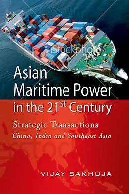 E-Book (pdf) Asian Maritime Power in the 21st Century von Vijay Sakhuja