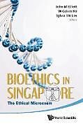 Kartonierter Einband Bioethics in Singapore von John Michael Elliott