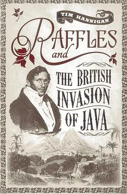 E-Book (epub) Raffles and the British Invasion of Java von Tim Hannigan