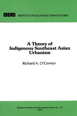 PDF A Theory of Indigenous Southeast Asian Urbanism von Richard A. O'Connor