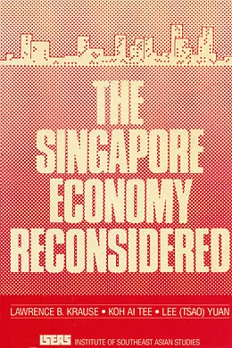 E-Book (pdf) The Singapore Economy Reconsidered von Lawrence Krause, Koh Ai Tee, Lee Tsao Yuan