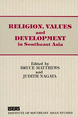 PDF Religion, Values & Development in Southeast Asia von Bruce Matthews, Judith Nagata
