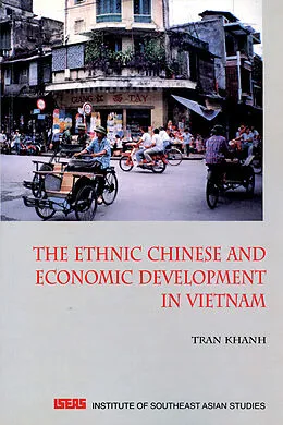 E-Book (pdf) The Ethnic Chinese & Economic Development in Vietnam von Tran Khanh