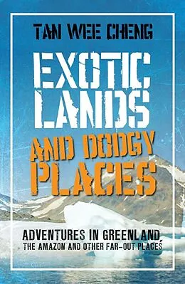 E-Book (epub) Exotic Lands and Dodgy Places von Tan Wee Cheng