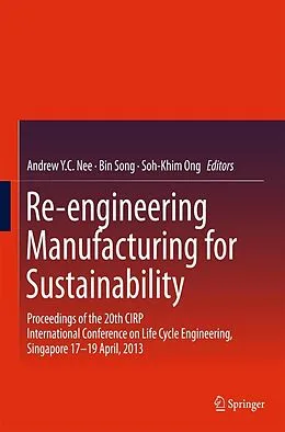 E-Book (pdf) Re-engineering Manufacturing for Sustainability von Andrew Y. C. Nee, Bin Song, Soh-Khim Ong