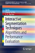 E-Book (pdf) Interactive Segmentation Techniques von Jia He, Chang-Su Kim, C. -C. Jay Kuo