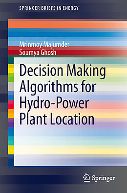 Kartonierter Einband Decision Making Algorithms for Hydro-Power Plant Location von Soumya Ghosh, Mrinmoy Majumder
