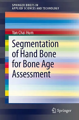 E-Book (pdf) Segmentation of Hand Bone for Bone Age Assessment von Yan Chai Hum