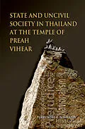 E-Book (pdf) State and Uncivil Society in Thailand at the Temple of Preah Vihear von Puangthong R. Pawakapan