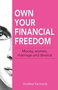 E-Book (epub) Own Your Financial Freedom von Andrea Kennedy