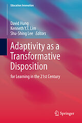 eBook (pdf) Adaptivity as a Transformative Disposition de David Wei Loong Hung, Kenneth Y. T. Lim, Sing Lee