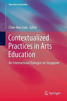 E-Book (pdf) Contextualized Practices in Arts Education von Chee-Hoo Lum