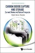 Livre Relié Carbon Dioxide Capture and Storage: Current Status and Future Prospects de Shin-Ichi Nakao, Ziqiu Xue