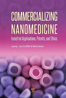 E-Book (pdf) Commercializing Nanomedicine von Luca Escoffier, Mario Ganau, Julielynn Wong