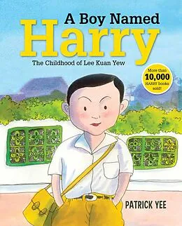 E-Book (epub) A Boy Named Harry: The Childhood of Lee Kuan Yew (Harry Lee, #1) von Patrick Yee