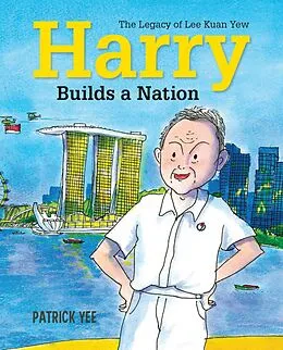 E-Book (epub) Harry Builds a Nation: The Legacy of Lee Kuan Yew (Harry Lee, #3) von Patrick Yee