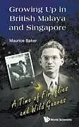 Fester Einband GROWING UP IN BRITISH MALAYA AND SINGAPORE von Baker Maurice