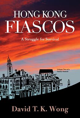E-Book (epub) Hong Kong Fiascos: A Struggle for Survival von David T. K. Wong