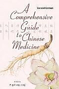 Kartonierter Einband A Comprehensive Guide to Chinese Medicine von 