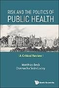 Livre Relié Risk and the Politics of Public Health: A Critical Review de Matthias Beck, Donnacha Sean Lucey