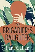 E-Book (epub) The Brigadier's Daughter von Paul Callan