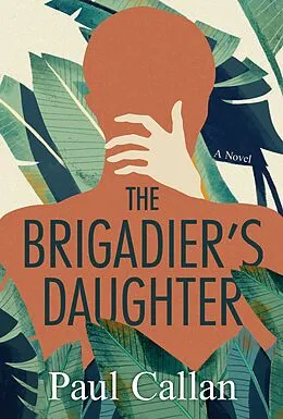 E-Book (epub) The Brigadier's Daughter von Paul Callan