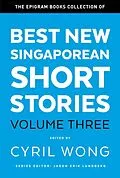 E-Book (epub) The Epigram Books Collection of Best New Singaporean Short Stories (Volume Three) von Cyril Wong