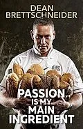E-Book (epub) Passion is My Main Ingredient von Dean Brettschneider