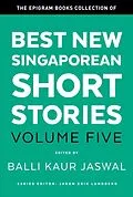E-Book (epub) The Epigram Books Collection of Best New Singaporean Short Stories (Volume Five) von Balli Kaur Jaswal