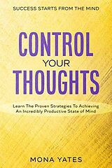eBook (epub) Success Starts From The Mind - Control Your Thoughts de Mona Yates