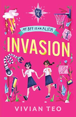 eBook (epub) Invasion - Book 4 (My BFF Is an Alien, #4) de Vivian Teo