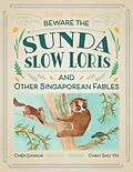E-Book (epub) Beware the Sunda Slow Loris and Other Singaporean Fables von Chen Junhua