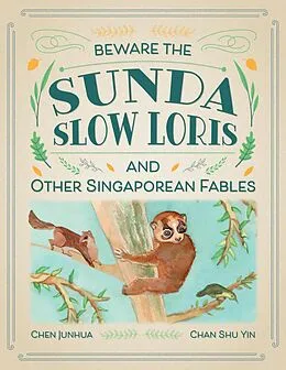 E-Book (epub) Beware the Sunda Slow Loris and Other Singaporean Fables von Chen Junhua