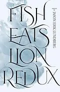 E-Book (epub) Fish Eats Lion Redux: More New Singaporean Speculative Fiction von Jason Erik Lundberg