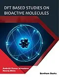 E-Book (epub) DFT Based Studies on Bioactive Molecules von Ambrish Kumar Srivastava, Neeraj Misra