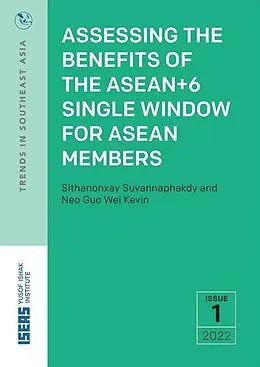 E-Book (pdf) Assessing the Benefits of the ASEAN+6 Single Window for ASEAN Members von Sithanonxay Suvannaphakdy, Guo Wei Kevin Neo