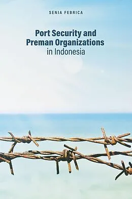 PDF Port Security and Preman Organizations in Indonesia von Senia Febrica