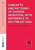 E-Book (pdf) Concepts and Patterns of Chinese Migration, with Reference to Southeast Asia von Leo Suryadinata, Dorcas Gan
