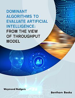 eBook (epub) Dominant Algorithms to Evaluate Artificial Intelligence:From the View of Throughput Model de Waymond Rodgers