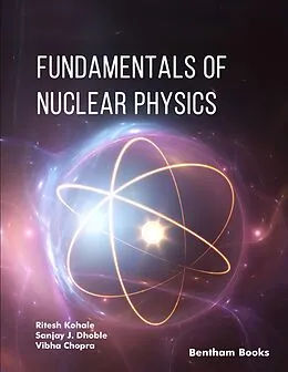 E-Book (epub) Fundamentals of Nuclear Physics von Ritesh Kohale, Sanjay J. Dhoble, Vibha Chopra