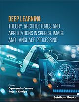 E-Book (epub) Deep Learning: Theory, Architectures and Applications in Speech, Image and Language Processing von 