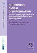 E-Book (pdf) Consuming Digital Disinformation von Jason Vincent A. Cabanes, Fernando A Santiago Jr.