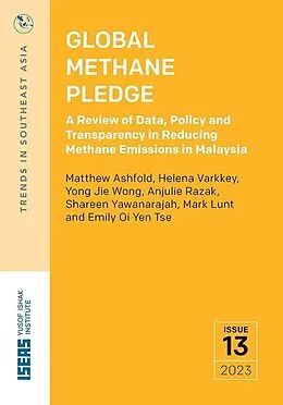 E-Book (pdf) Global Methane Pledge : A Review of Data, Policy and Transparency in Reducing Methane Emissions in Malaysia von Matthew Ashfold, Shareen Yawanarajah, Yong Jie Wong