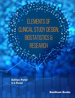 eBook (epub) Elements Of Clinical Study Design, Biostatistics &amp; Research de Aditya Patel