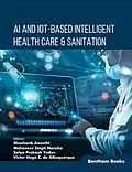 E-Book (epub) AI and IoT-based intelligent Health Care &amp; Sanitation von 