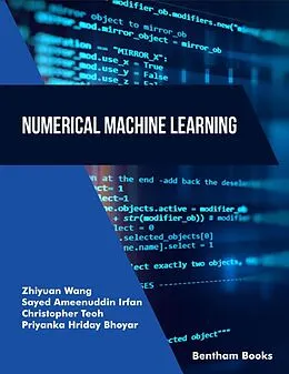 E-Book (epub) Numerical Machine Learning von Zhiyuan Wang, Sayed Ameenuddin Irfan, Christopher Teoh