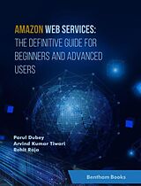 E-Book (epub) Amazon Web Services von Parul Dubey, Arvind Kumar Tiwari, Rohit Raja
