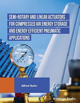 eBook (epub) Semi-rotary and Linear Actuators for Compressed Air Energy Storage and Energy Efficient Pneumatic Applications de Alfred Rufe