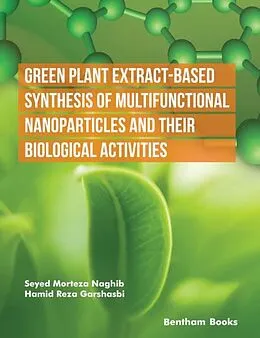 E-Book (epub) Green Plant Extract-Based Synthesis of Multifunctional Nanoparticles and their Biological Activities von Seyed Morteza Naghib, Hamid Reza Garshasbi